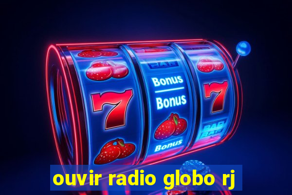 ouvir radio globo rj